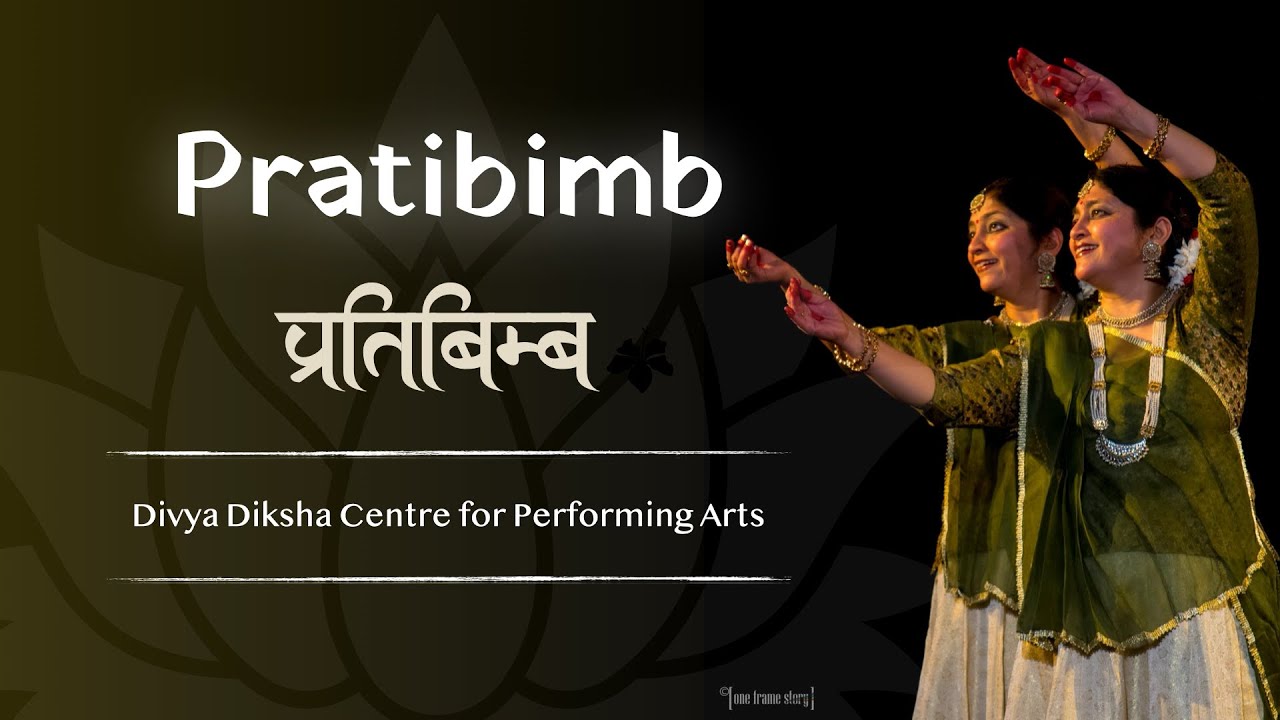 'Pratibimb' by Divya & Diksha Upreti | Kathak