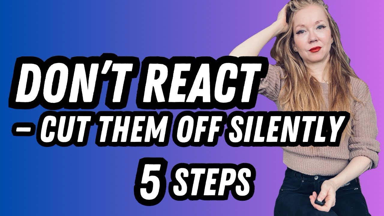 Don’t REACT - Cut Them Off Silently 🫥  5 steps