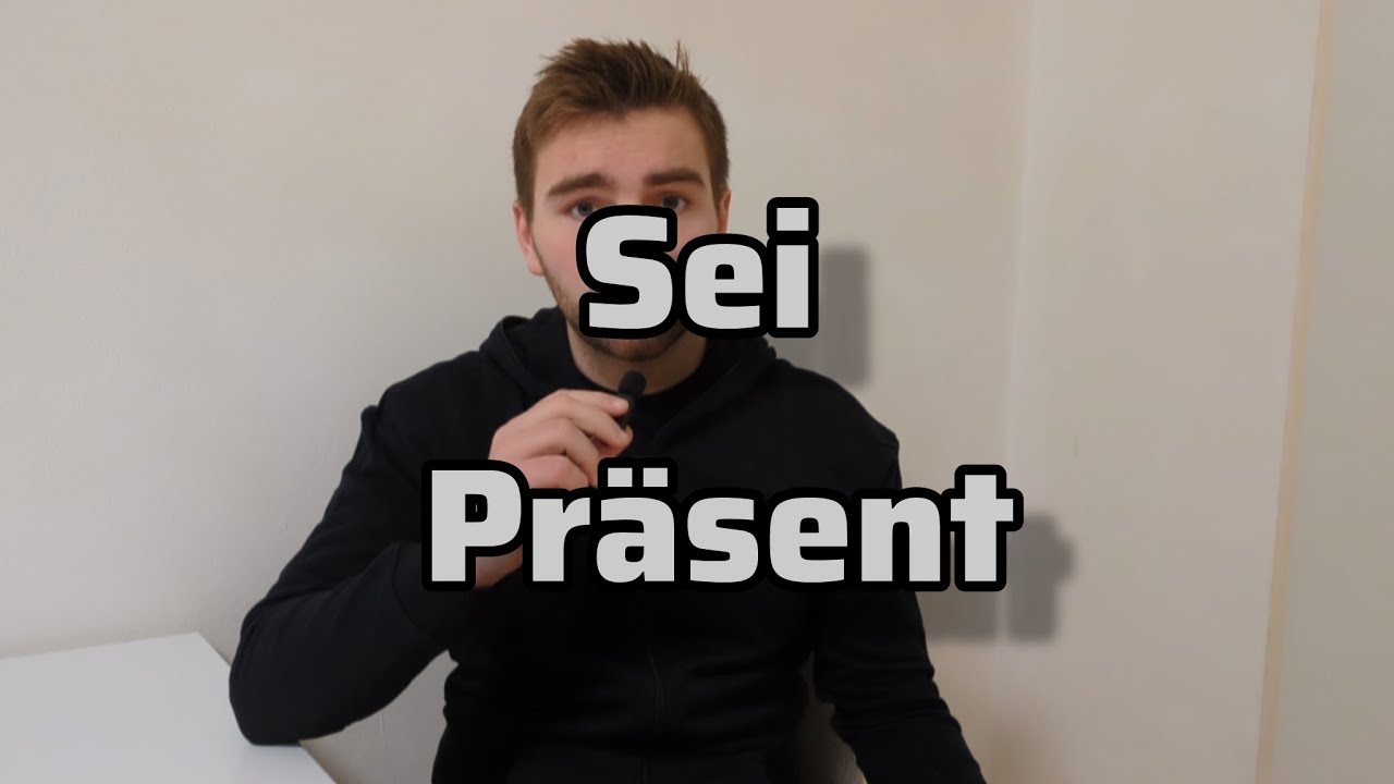 Sei präsent!