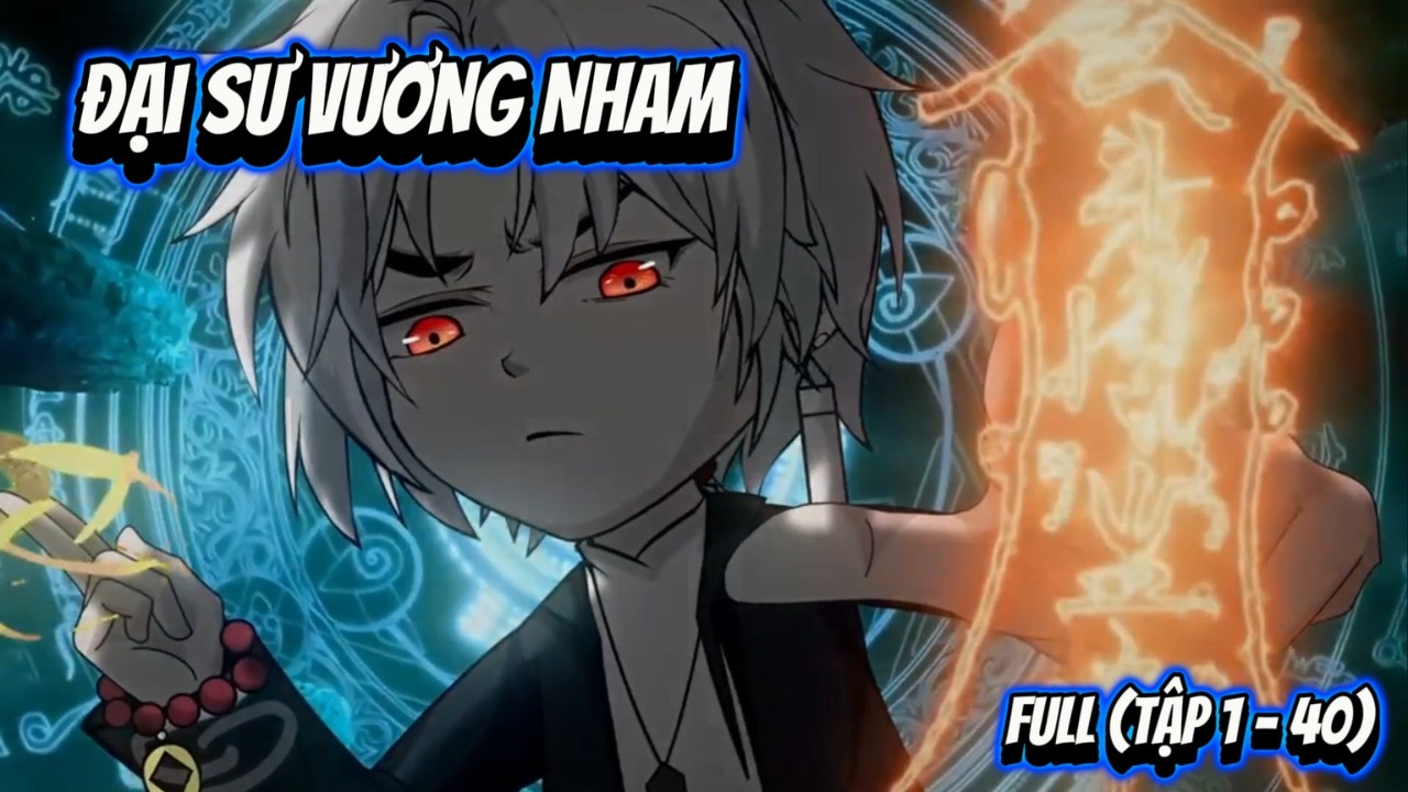 Full (Tập 1 - 40) | Đại Sư Vương Nham | NoNoSub