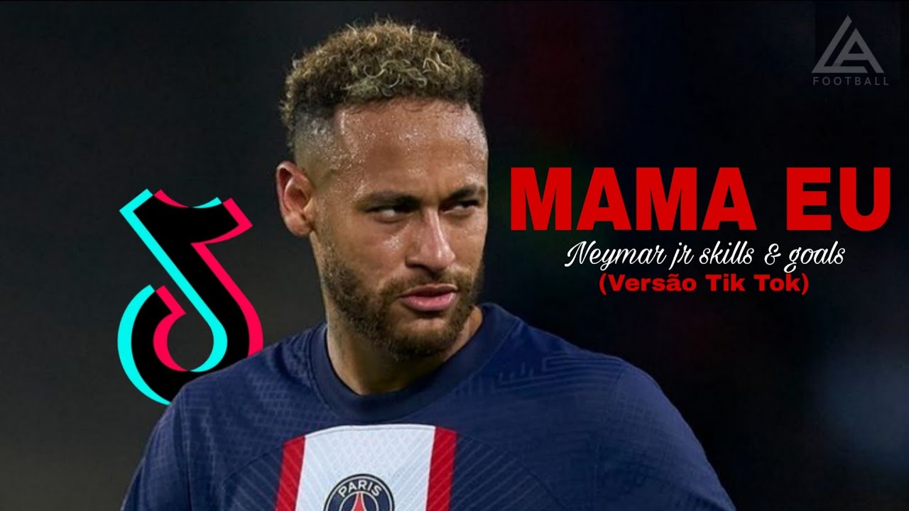 Neymar Jr. ► Mama eu (Versão Tik Tok)