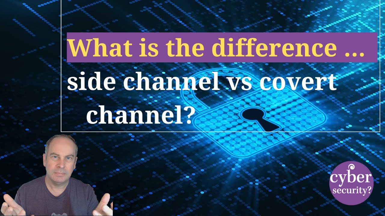 What's the difference between a side channel and a covert channel?