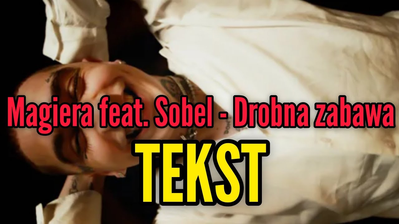 Magiera feat. Sobel - Drobna zabawa (TEKST) | NEVIX