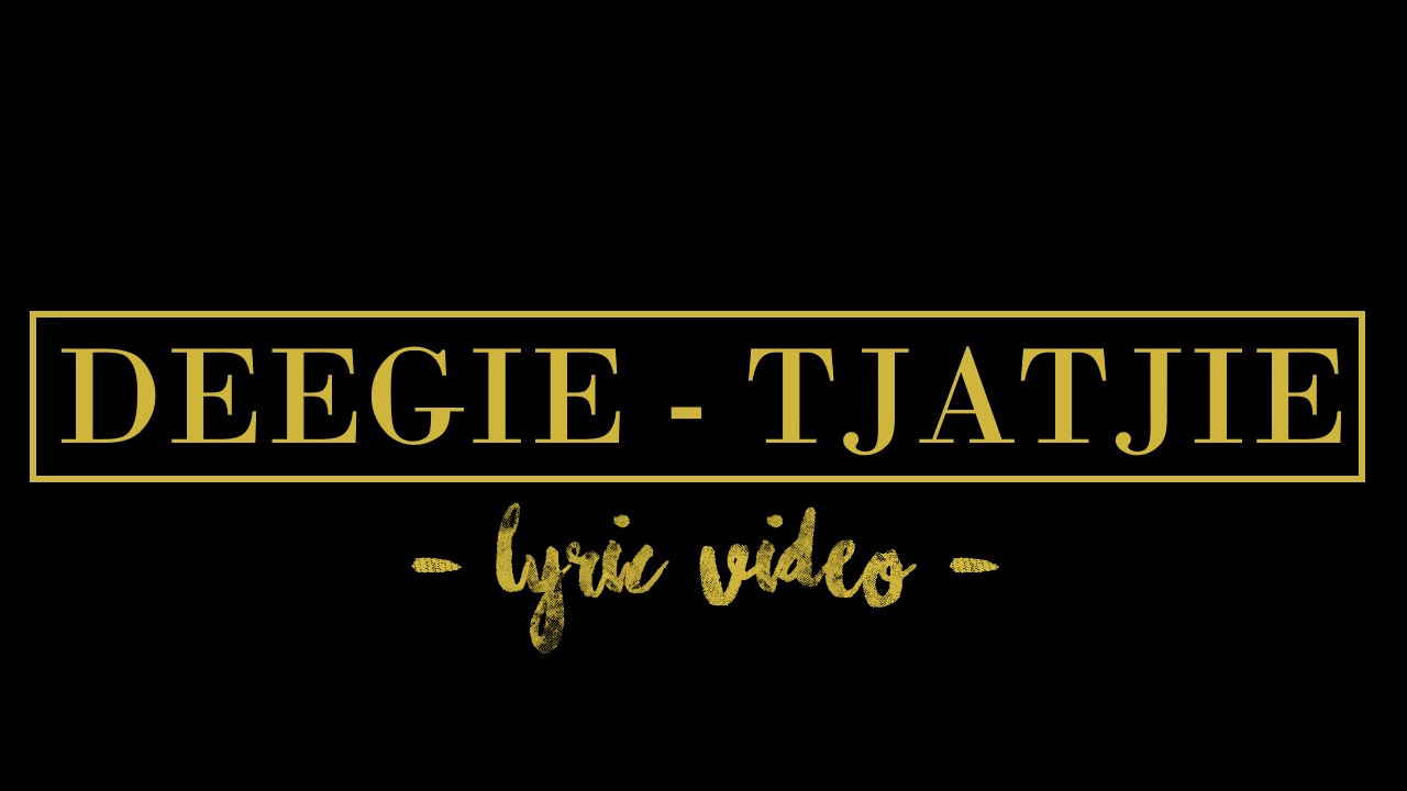 Tjatjie - Deegie (lyrics video)