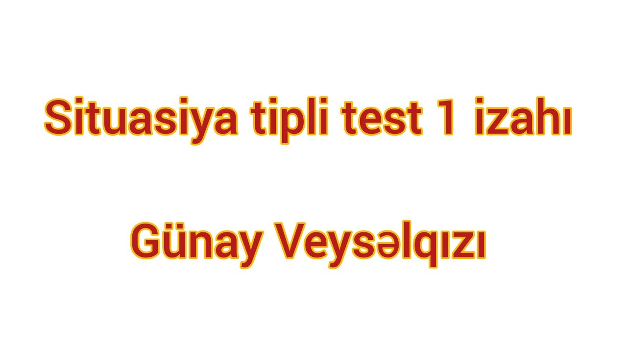 Situasiya tipli test 1 izahı. (Kurikulum 2024 test bankı)#muellimleriniseqebulu #miq #kurikulum
