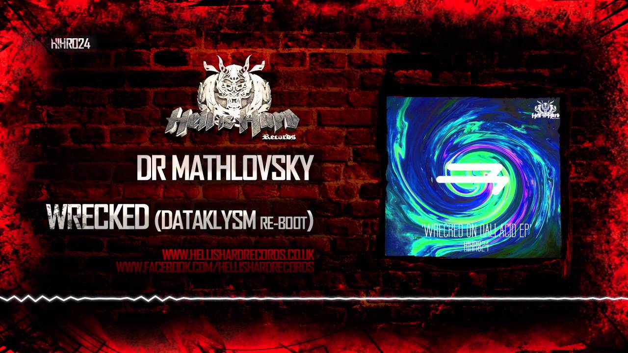 Dr Mathlovsky - Wrecked (Dataklysm ReBoot) (HIHR024)