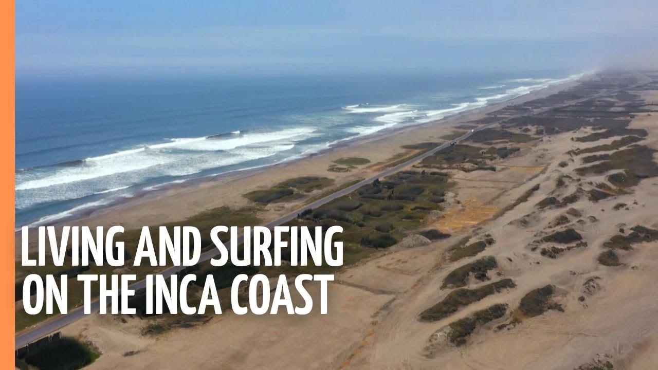 Peru - Living and surfing on the Inca coast | Full Documentary