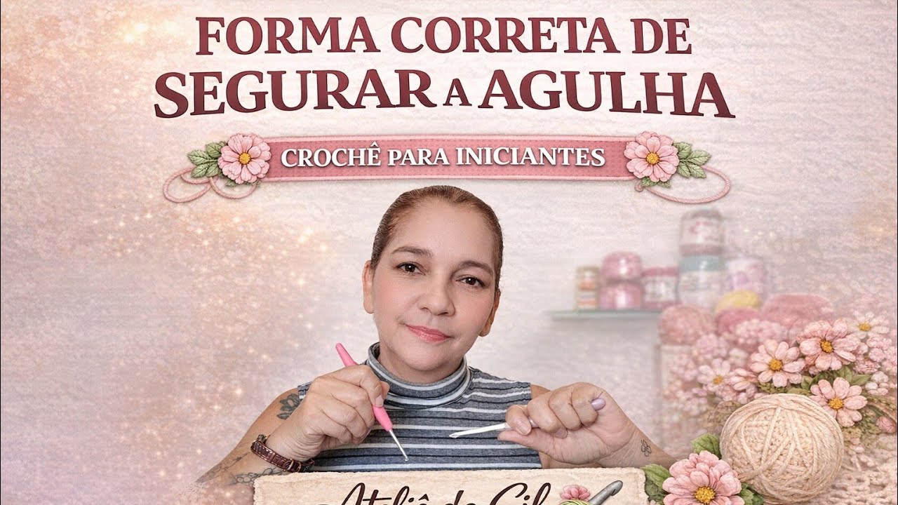 CROCHÊ PARA INICIANTES, VAMOS APRENDER A SEGURAR SUA AGULHA DE CROCHÊ?