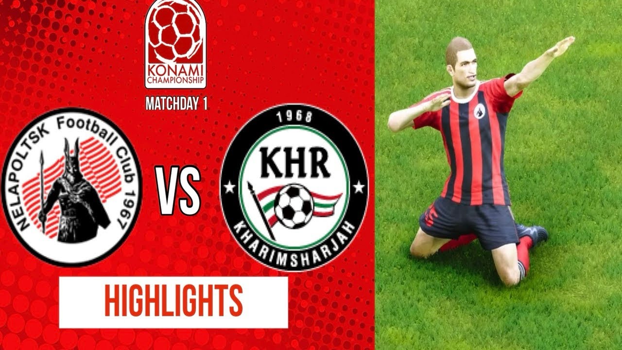 Konami Championship Matchday 1 Highlights: Nelapoltsk 1-1 Kharimsharjah 