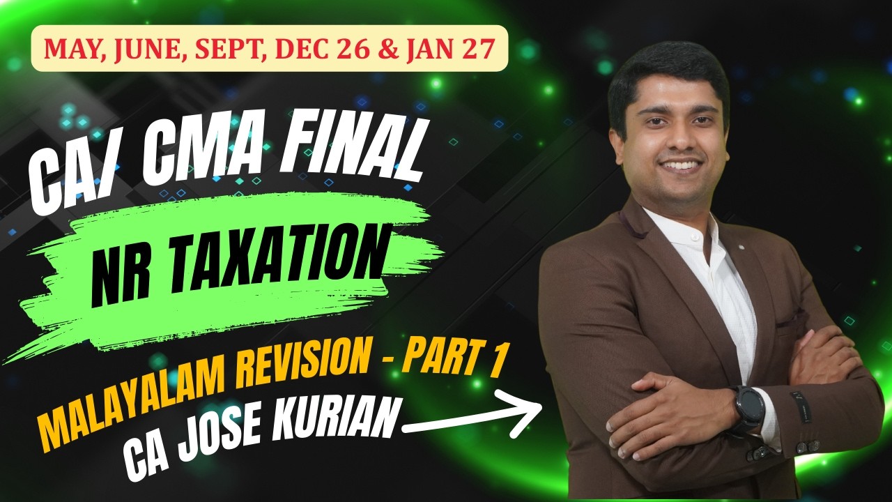 FINAL Revision MAY, SEPT 26 & JAN 27 l NR Taxation PART 1 | CA JOSE KURIAN | CA CMA FINAL DIRECT TAX