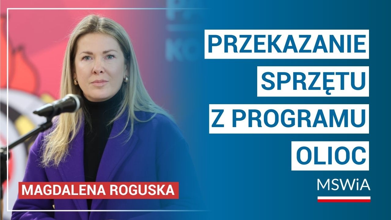 Przekazanie sprzętu z Programu OLiOC jednostkom PSP z udziałem wiceminister Magdaleny Roguskiej