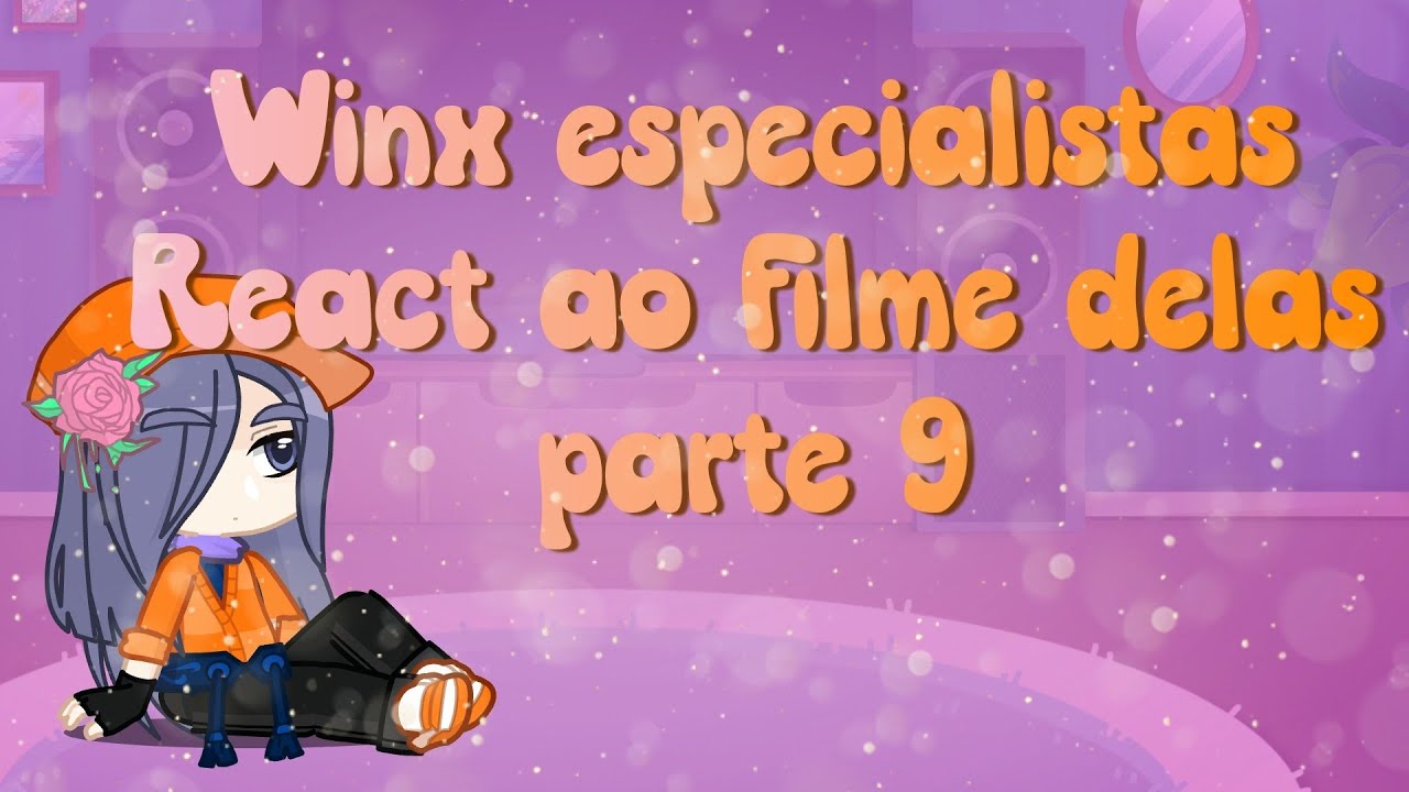 Winx especialistas reagindo ao filme delas (parte 9) Lalisuny 🦄!!!