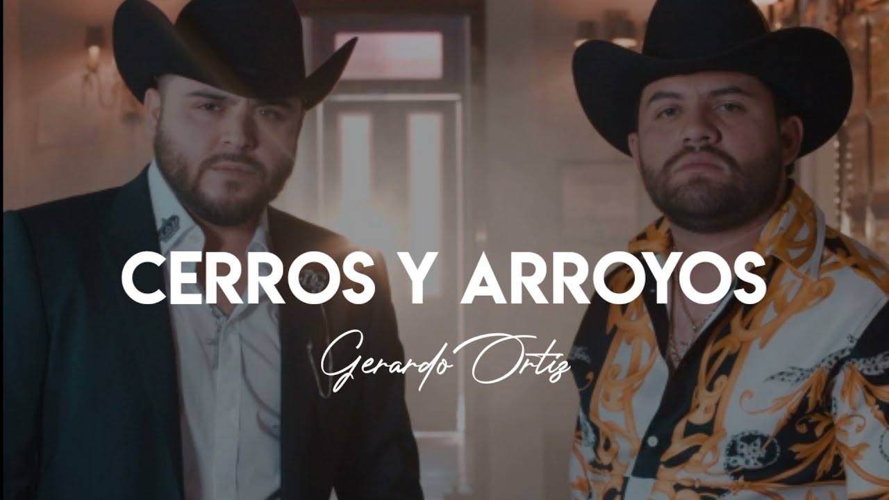 Cerros Y Arroyos - Gerardo Ortiz & Lenin Ramirez (LETRA)