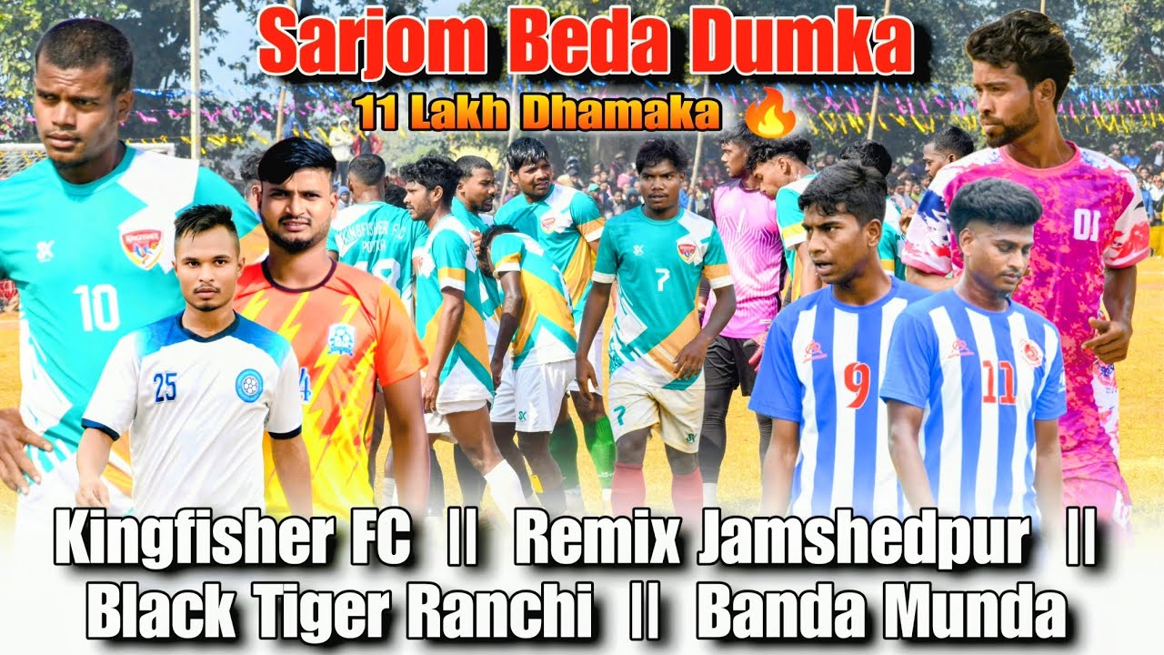 Kingfisher FC || Remix JSR || Black Tiger || Banda Munda || At :- Sarjom Beda Dumka Tournament