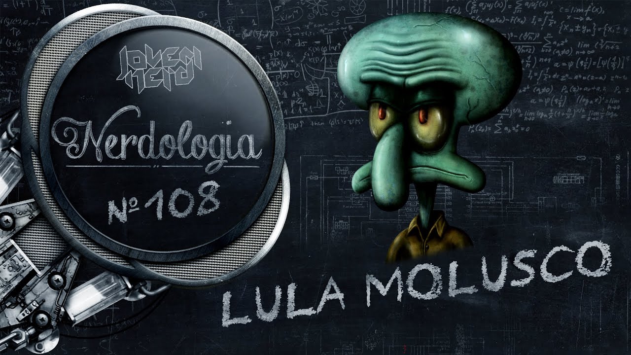 Lula Molusco | Nerdologia