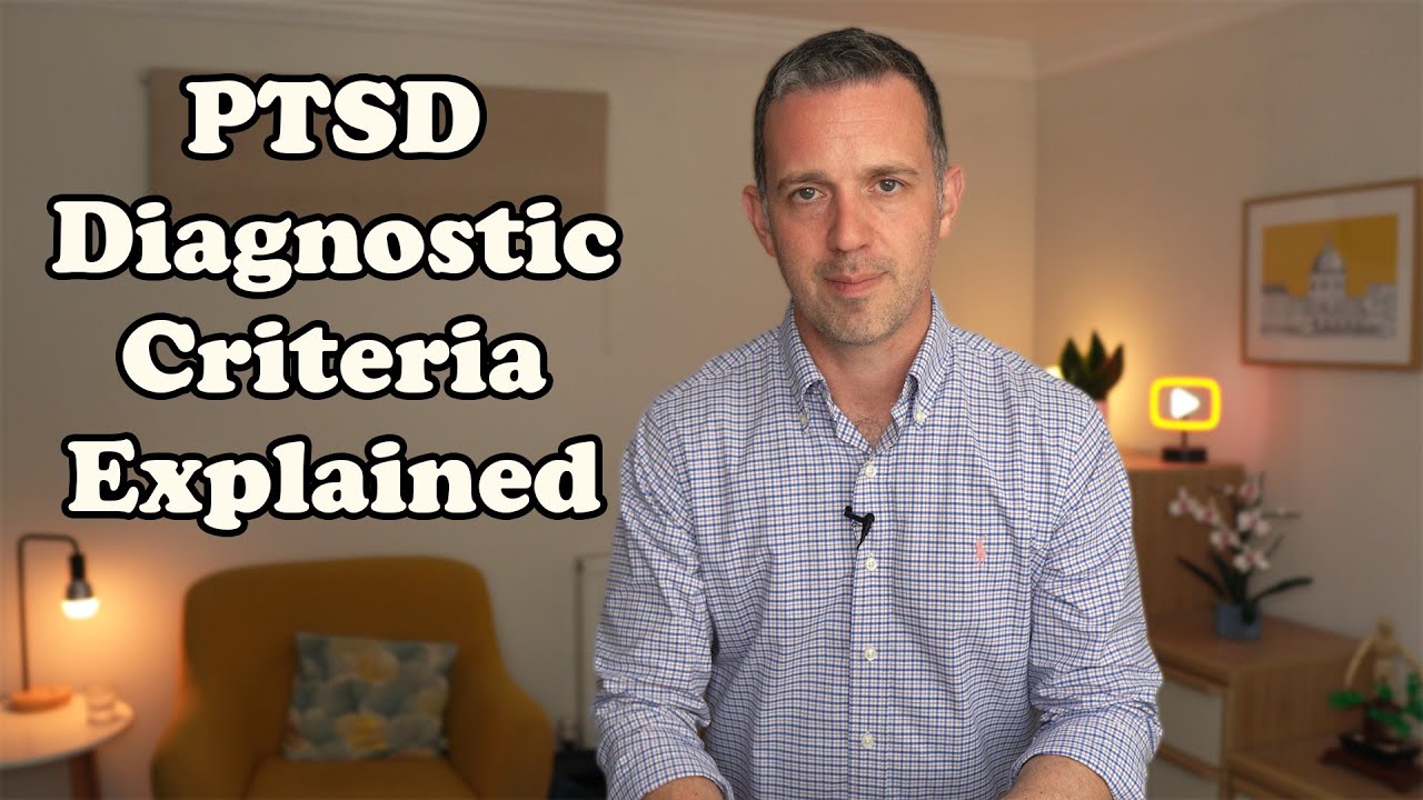 Post Traumatic Stress Disorder (PTSD) Diagnostic Criteria Explained (ICD and DSM)