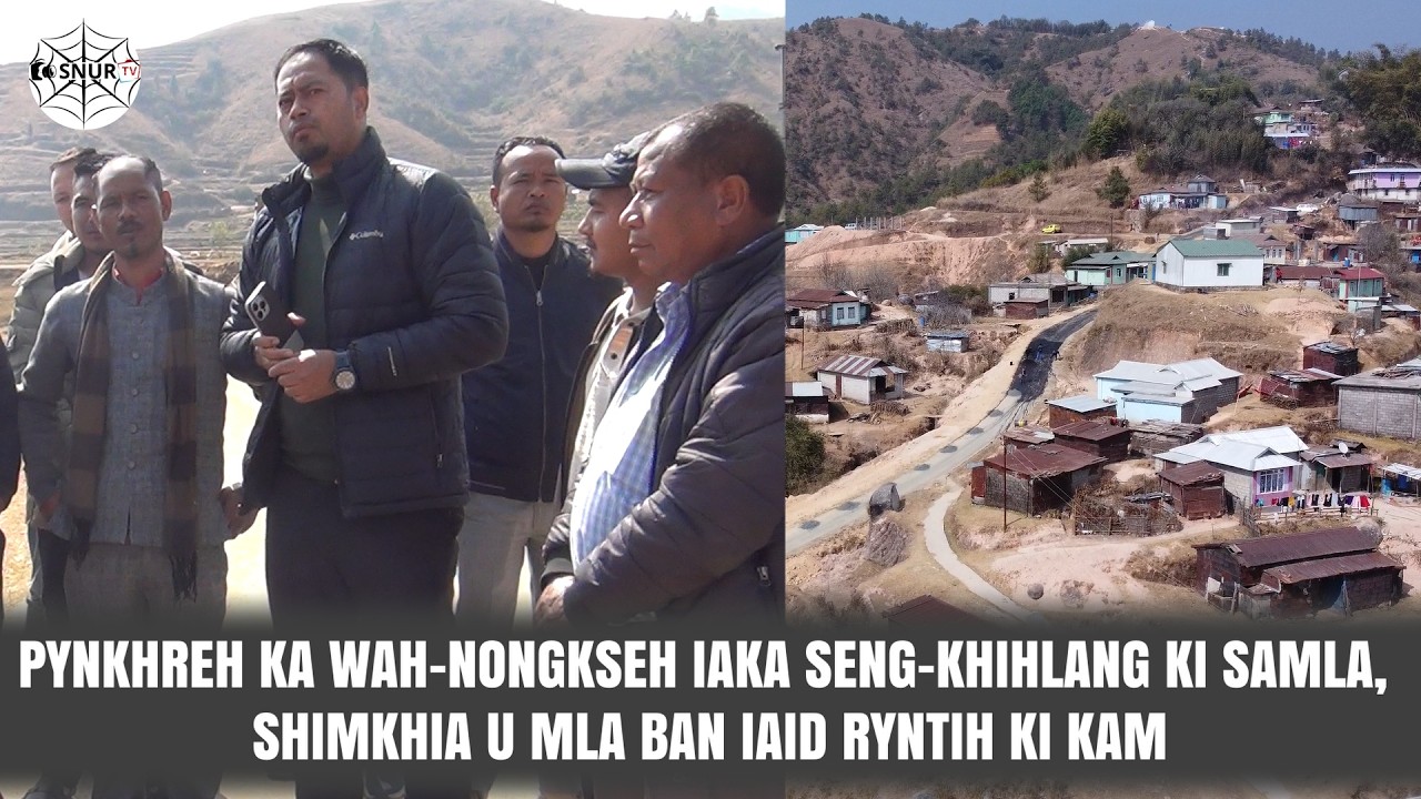 PYNKHREH KA WAH NONGKSEH IAKA SENG  KHIHLANG KI SAMLA, SHIMKHIA U MLA BAN IAID RYNTIH KI KAM