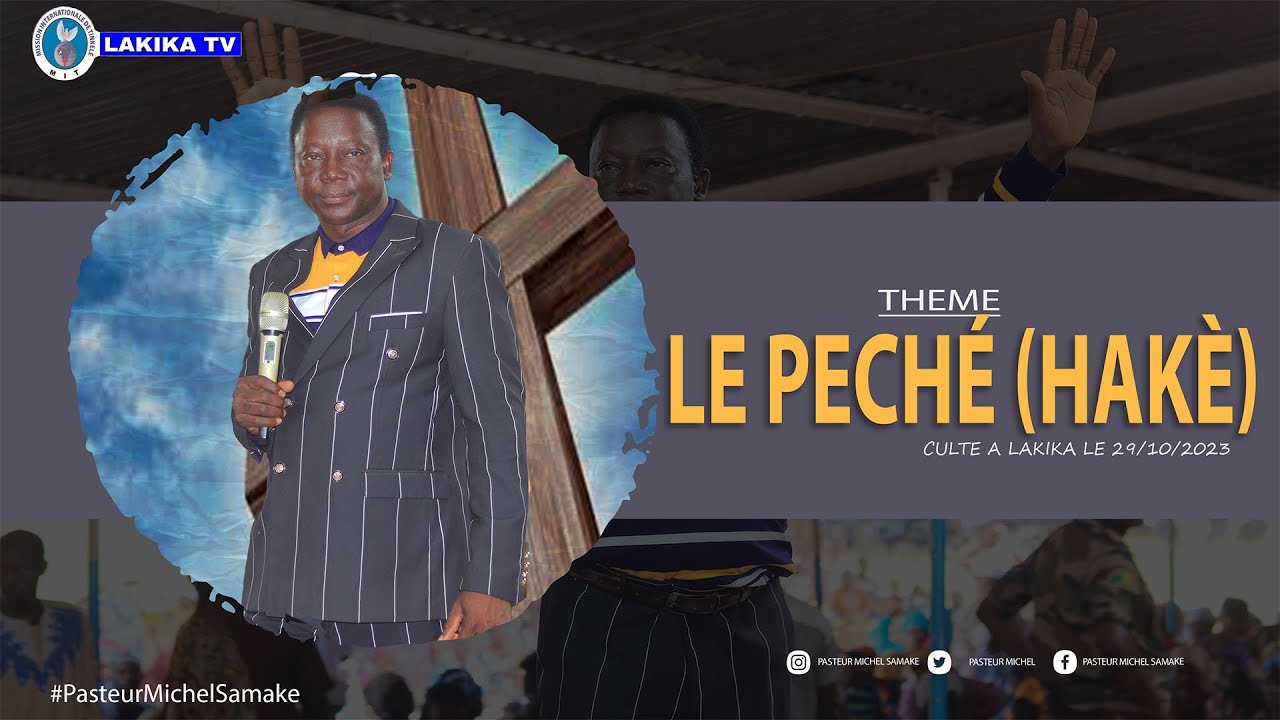 Pasteur Michel Samaké - Le peché (Hakè) - Culte à LAKIKA le 29/10/2023