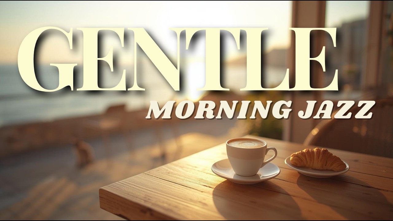 Gentle Start Morning Jazz ☀️ 1 Hour Relaxing Cafe Instrumental