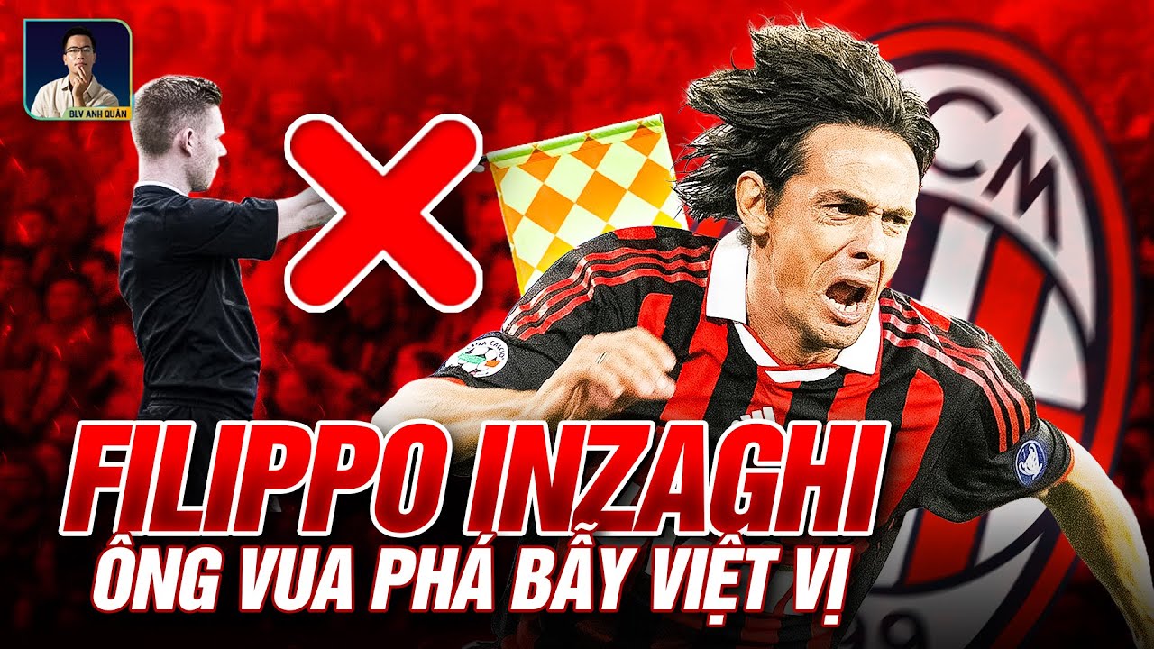 TÓM TẮT NHANH: VÌ SAO INZAGHI ĐƯỢC GỌI LÀ ÔNG VUA PHÁ BẪY VIỆT VỊ