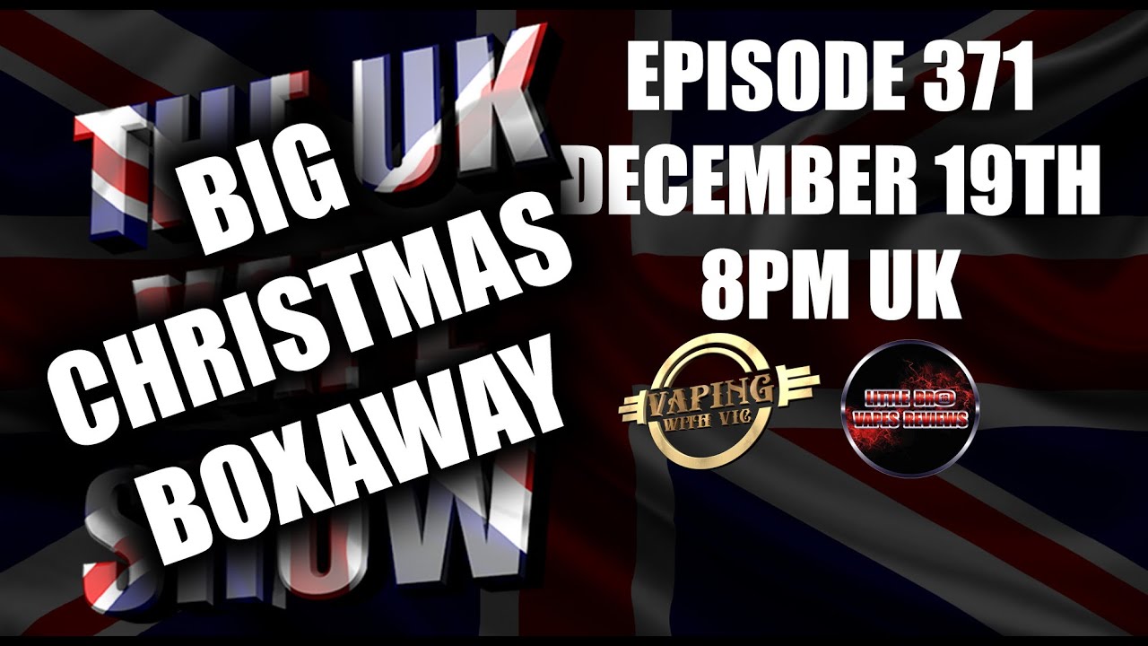 The UK Vape Show - EP 371 - IT'S CHRISTMAAAAASSSSSS!