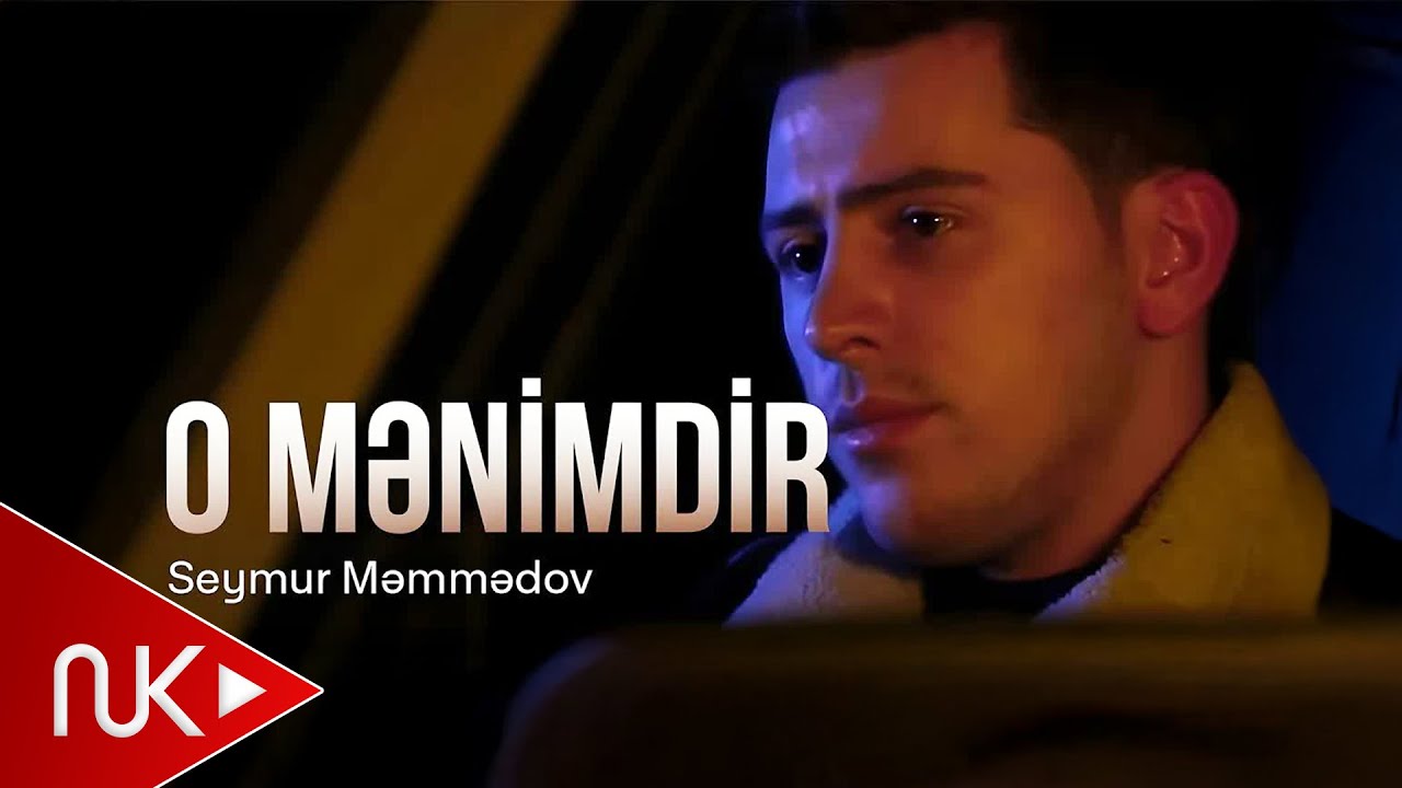 Seymur Məmmədov &mdash; O Mənimdir (Rəsmi Musiqi Videosu)