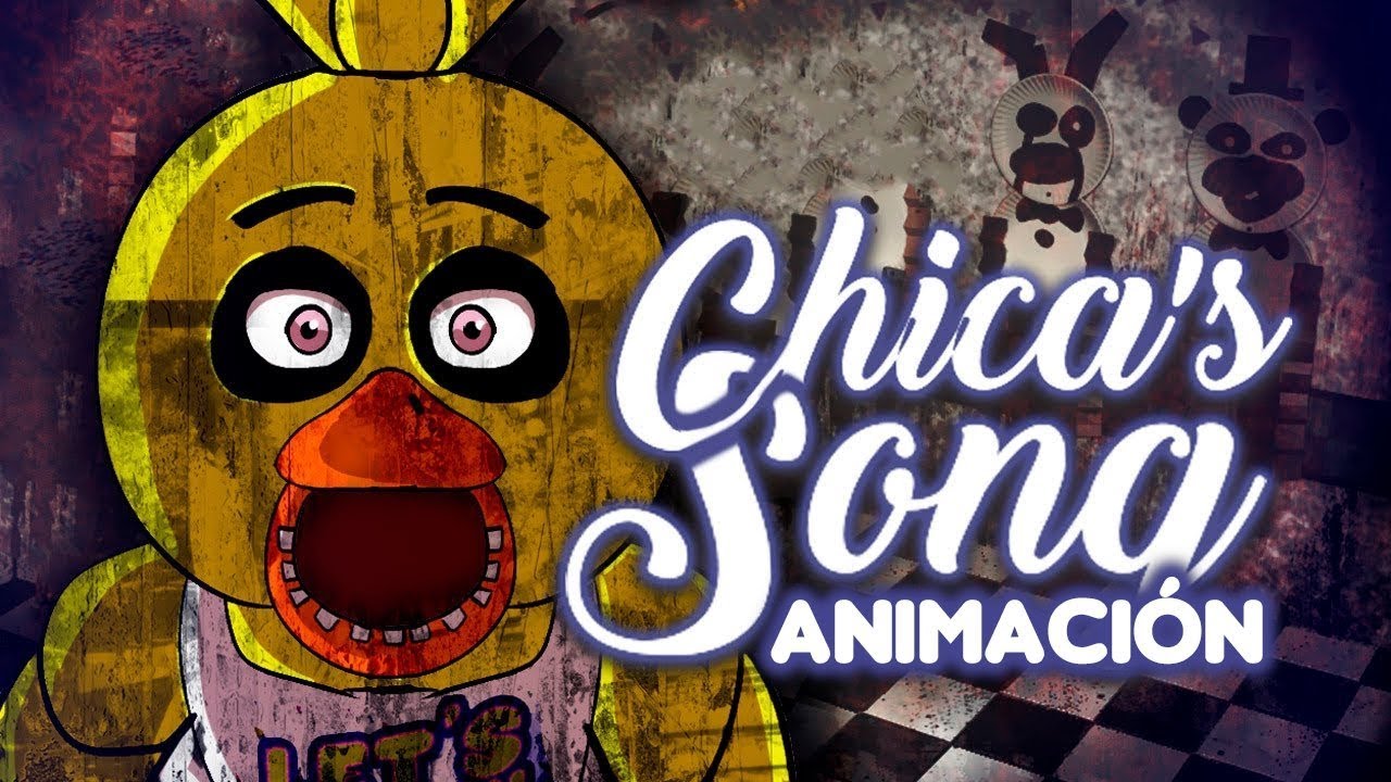CHICA'S SONG ANIMACIÓN - 