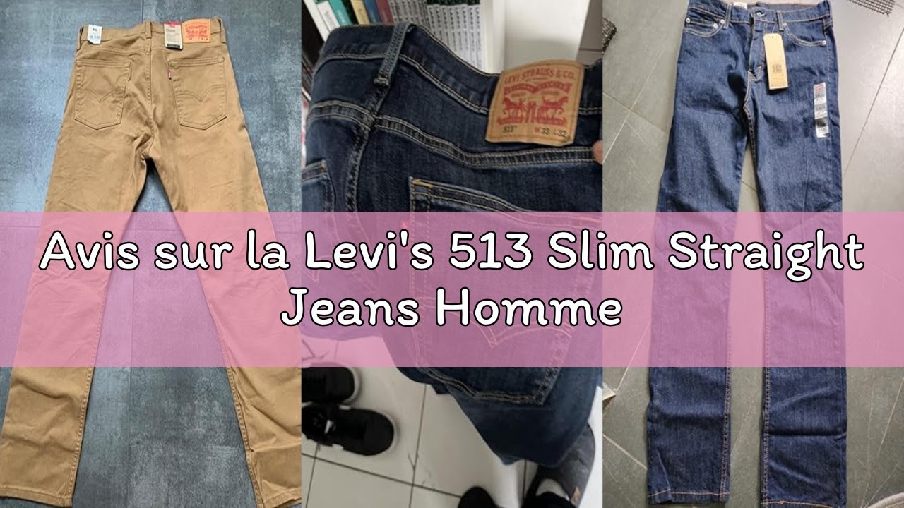 Avis sur la Levi's 513 Slim Straight Jeans Homme