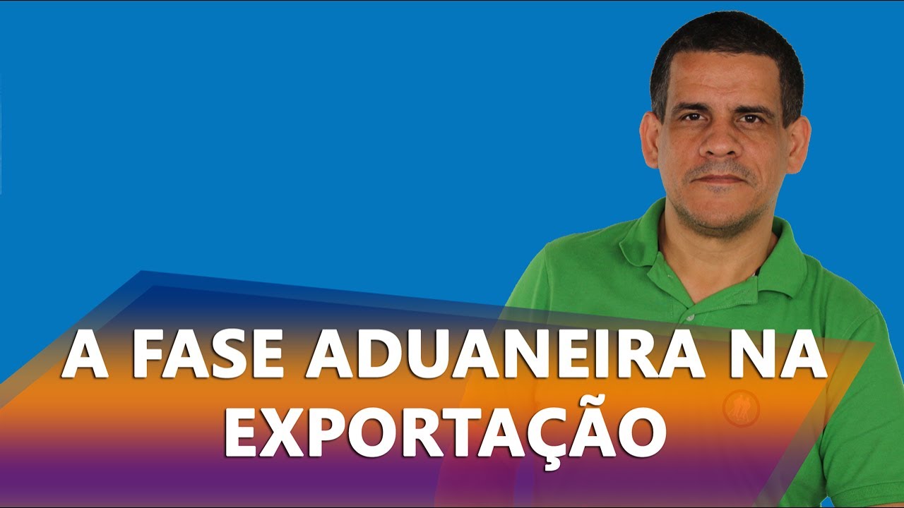 Fase Aduaneira na Exportação | comexblog.com