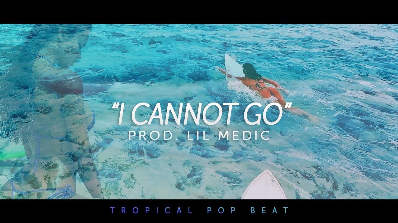 'I Cannot Go'  - Tropical / EDM Pop Beat Instrumental 2019