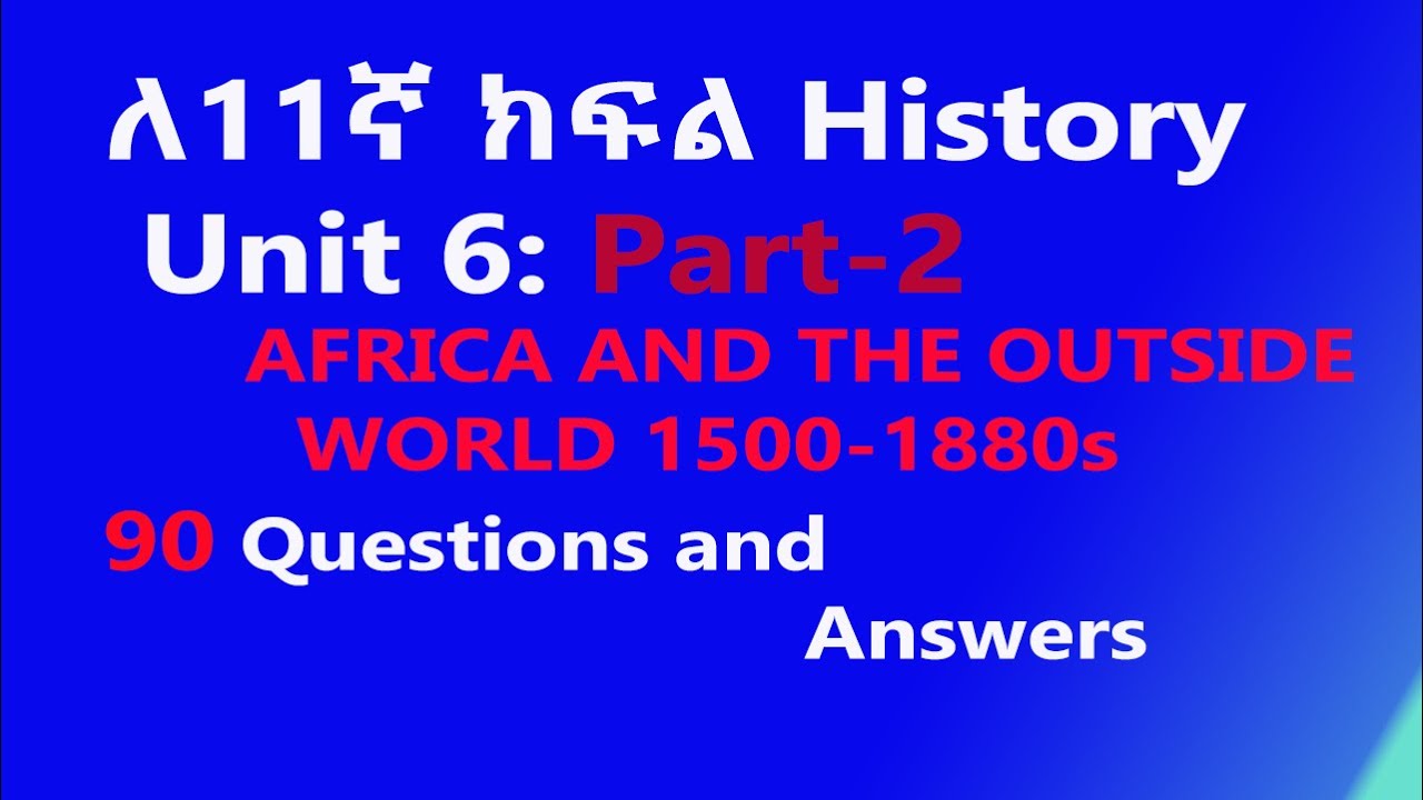 Grade 11 History Unit 6 Part-2| AFRICA AND THE OUTSIDE WORLD 1500–1880s | Questions and Answers 🎓