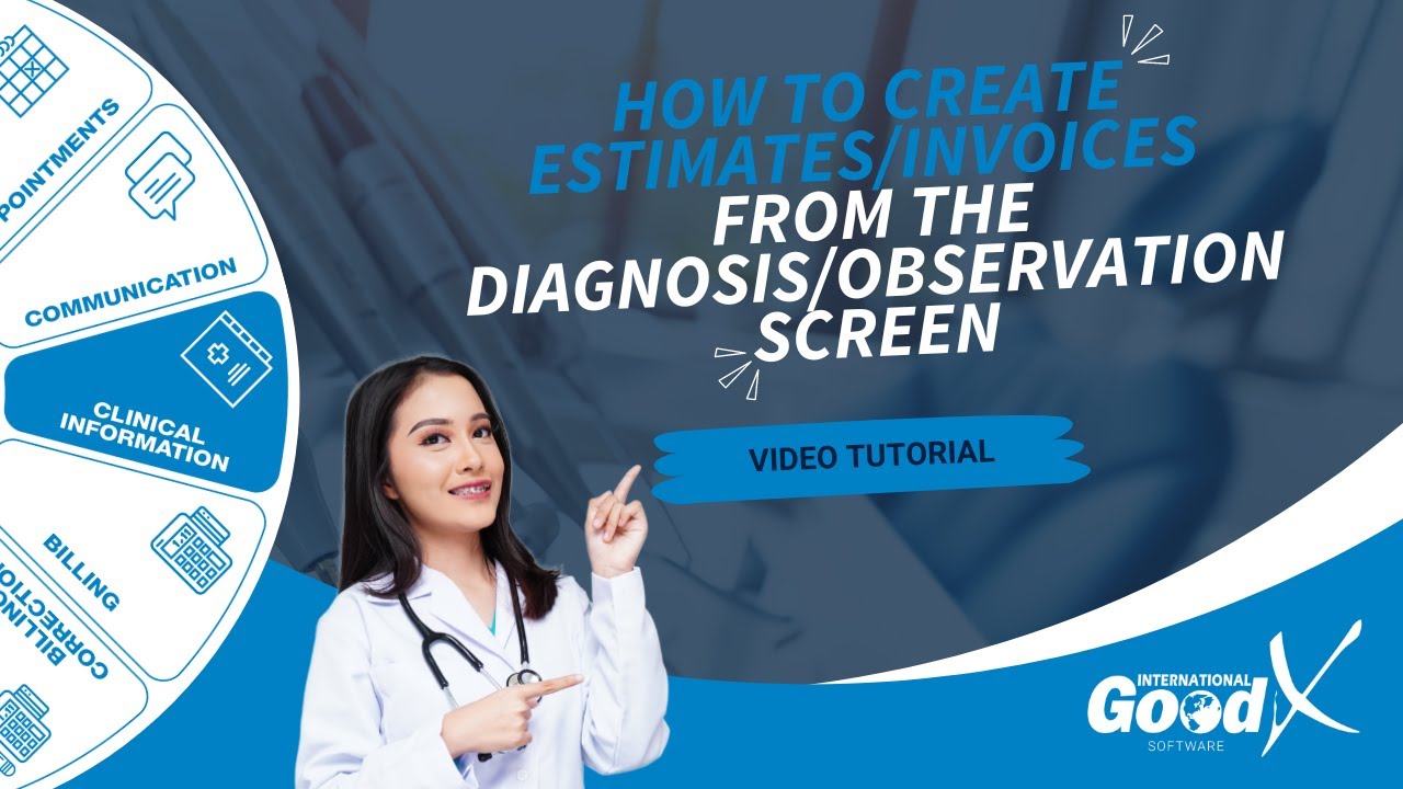 GoodX Web Tutorial - How to Create Estimates/Invoices from the Diagnosis/Observation Screen