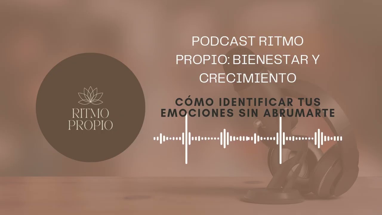 Episodio 2: Cómo identificar emociones sin abrumarte.
