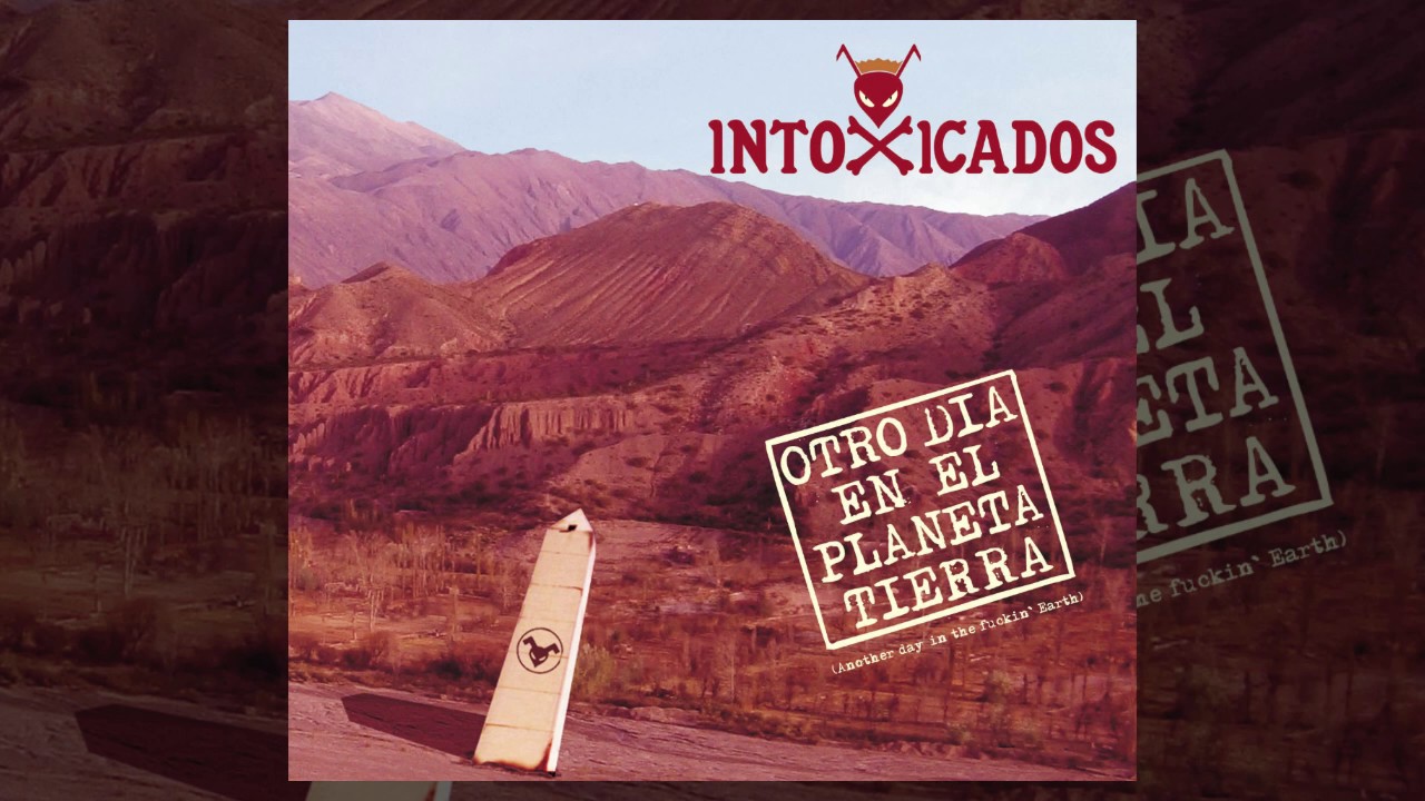 Intoxicados - 02 Niña De Tilcara (Otro día en el planeta Tierra)