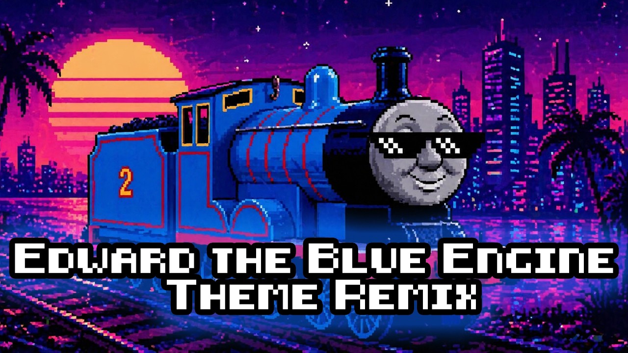Edward the Blue Engine Theme Remix - Thomas the Tank Engine and Friends