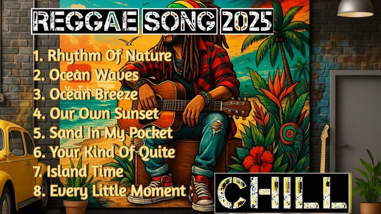 Reggae Song 2025 🌴 Ocean Waves & Island Time Chill Vibes
