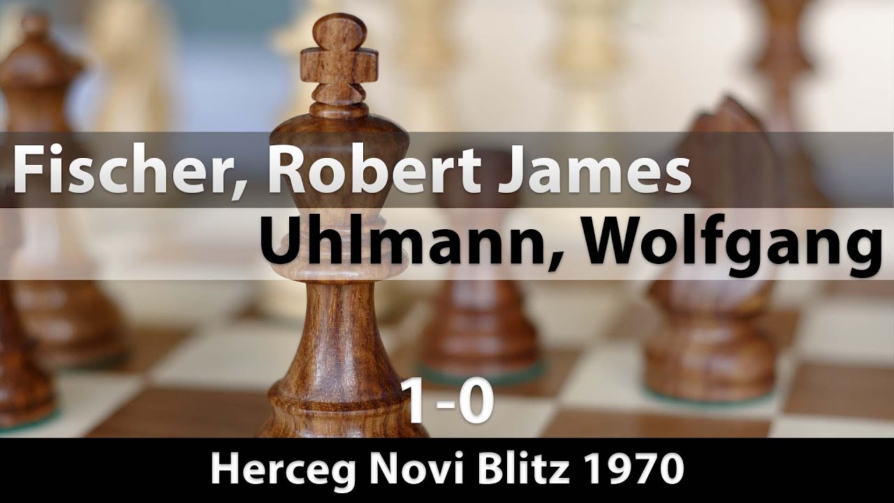 Fischer, Robert James -- Uhlmann, Wolfgang, Herceg Novi blitz 1970, 1-0