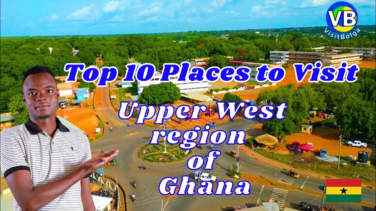 Top 10 Places to Visit In Upper West region of Ghana West Africa - Travel Guide