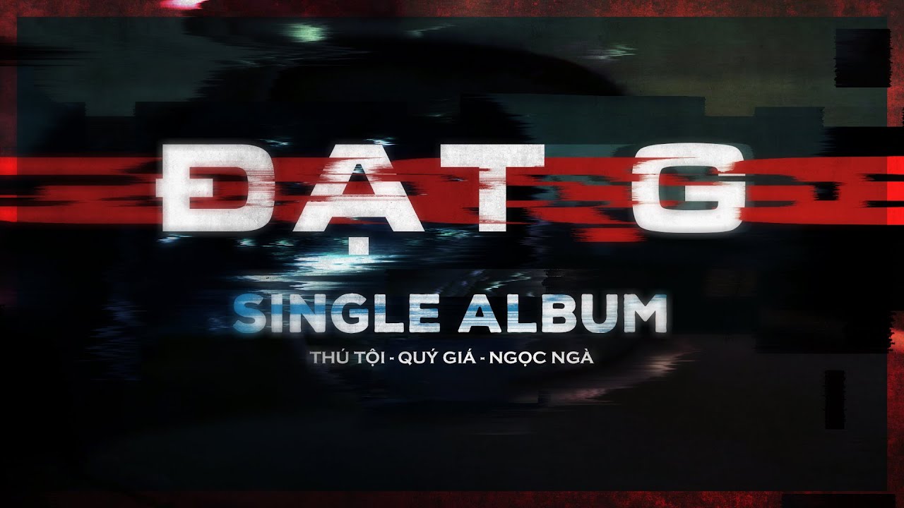 Đạt G - Thú Tội, Quý Giá, Ngọc Ngà (Single Album)