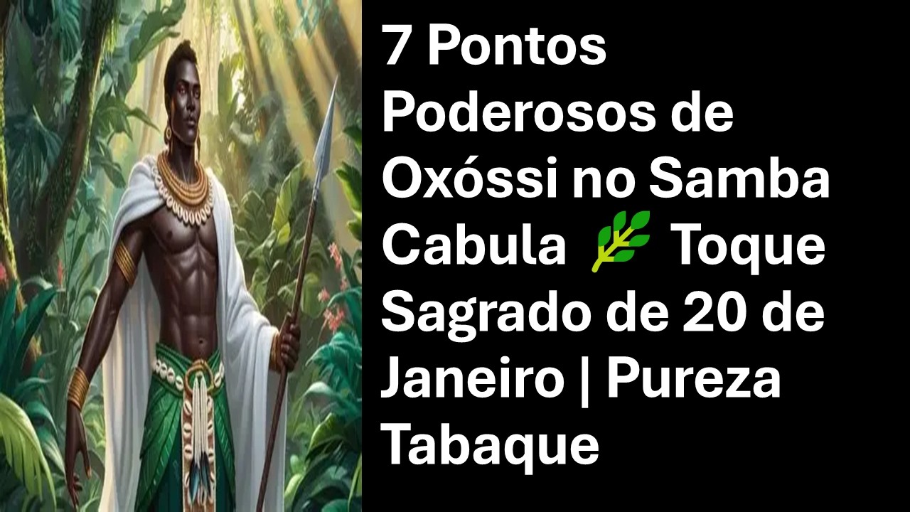 7 Pontos Poderosos de Oxóssi no Samba Cabula 🌿 Toque Sagrado  Pureza Tabaque
