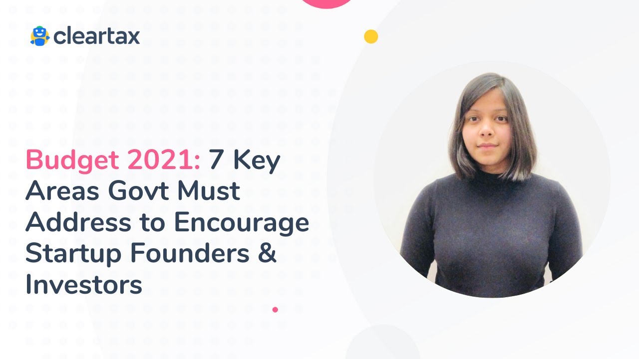 Budget 2021 | 7 Key Areas Govt Must Address to Encourage Startup Founders & Investors