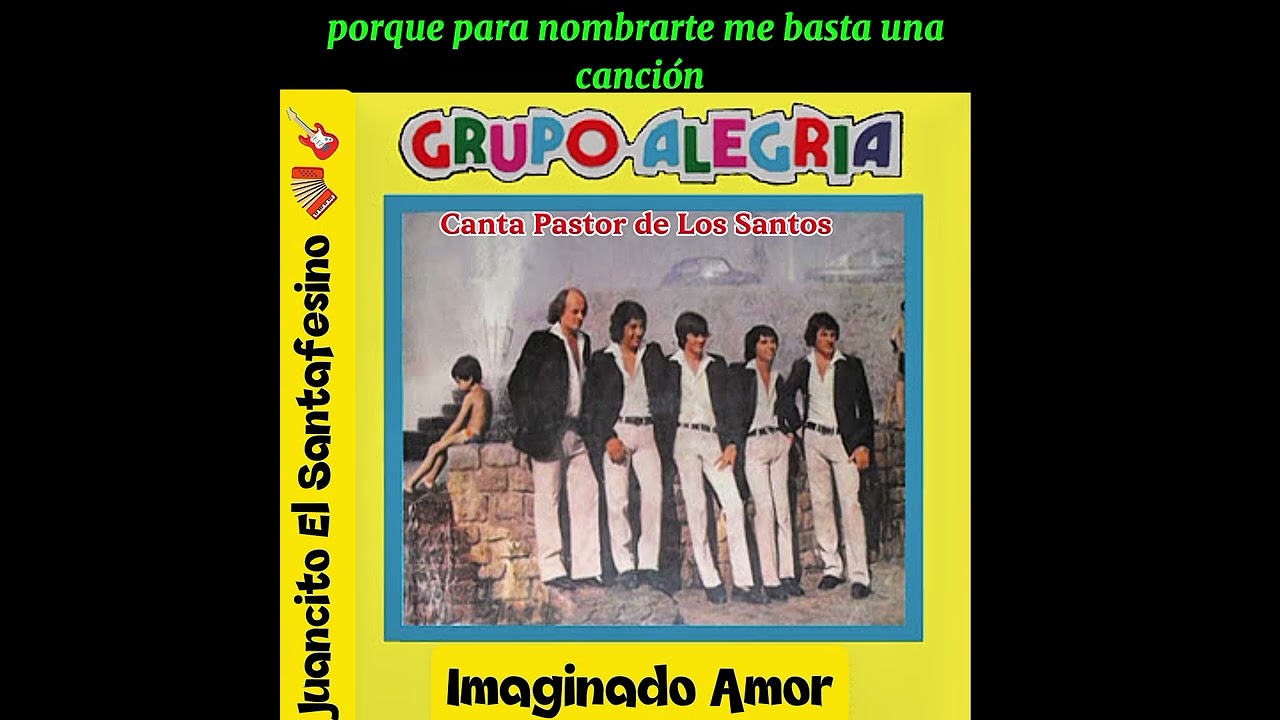 Grupo Alegria 🪗 Imaginado Amor - Con la Voz de Pastor de Los Santos. Juancito El Santafesino 🪗🎸
