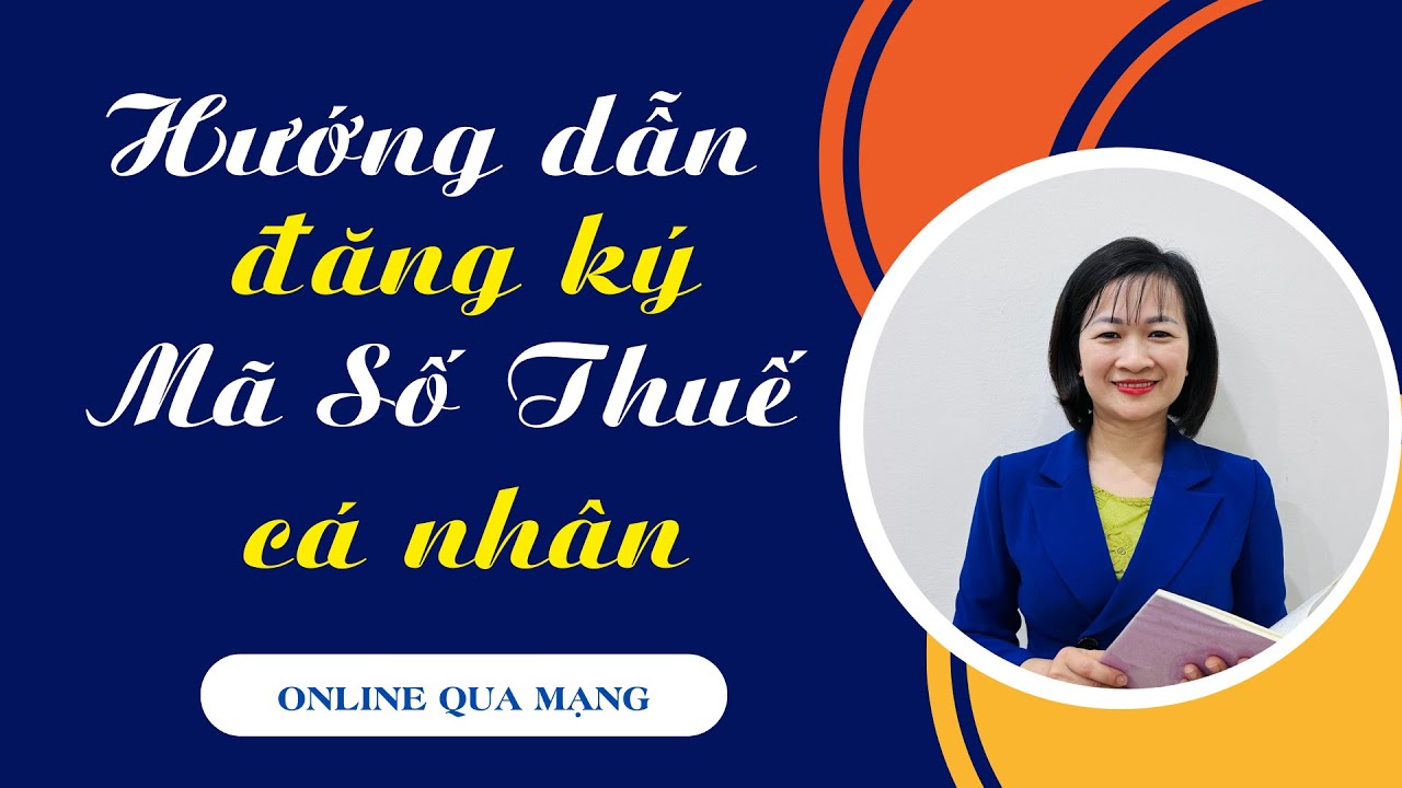 Hướng Dẫn Cá Nhân, Doanh Nghiệp Đăng Ký Mã Số Thuế Thu Nhập Cá Nhân Online Qua Mạng Mới Nhất