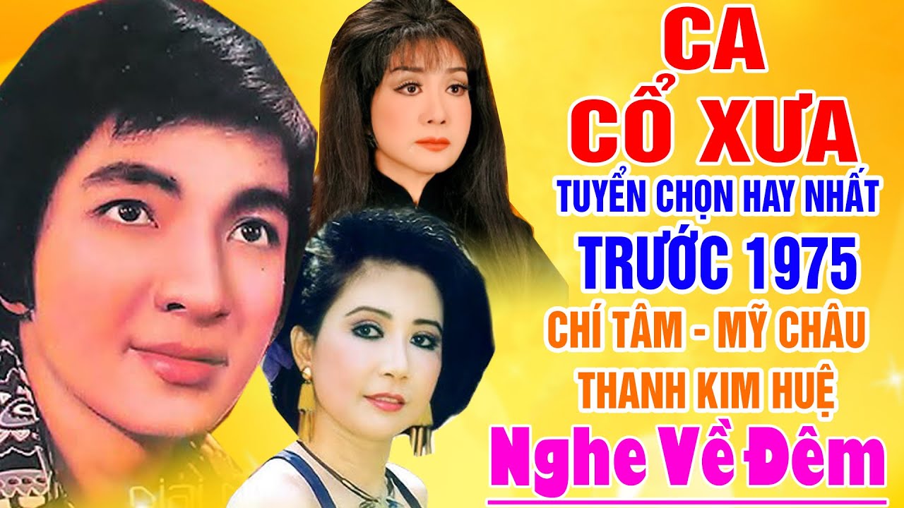 Ca Cổ Xưa Tuyển Chọn Hay Nhất Trước 1975 CHÍ TÂM,MỸ CHÂU,THANH KIM HUỆ,.... #Nghe Về Đêm Rất Hay