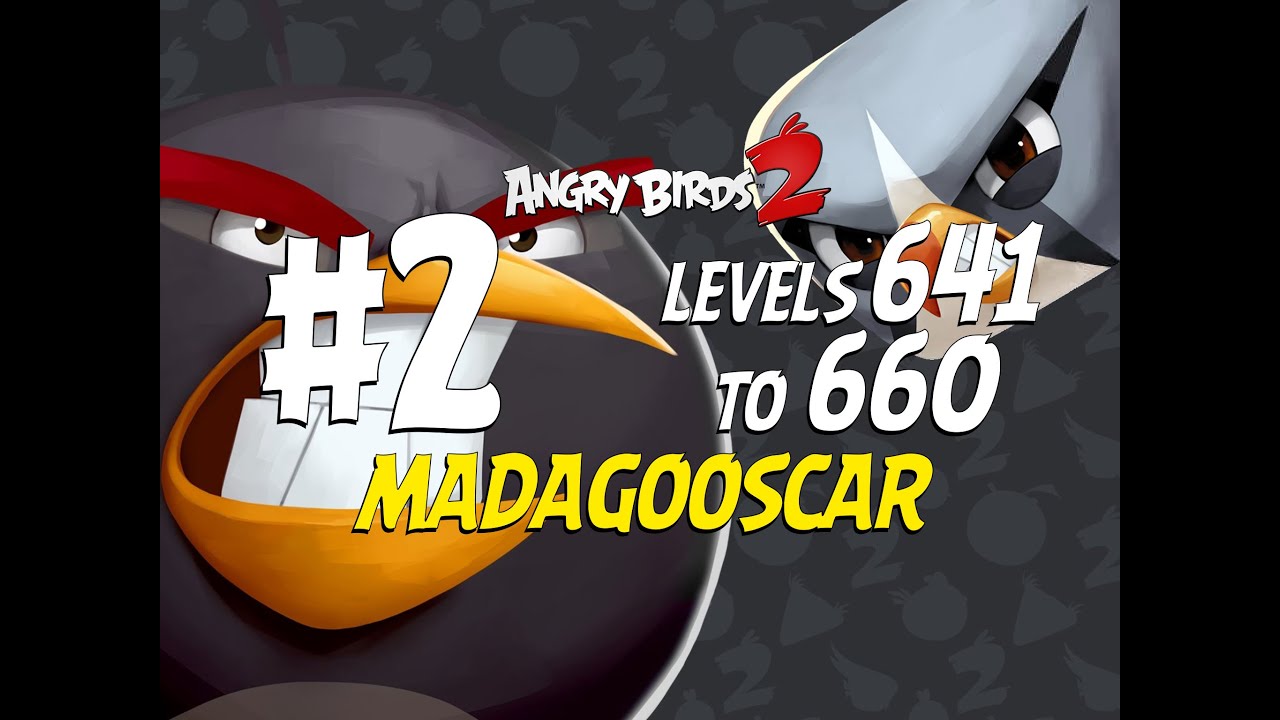 Angry Birds 2 Madagooscar Levels 641 to 660 Part 2 - 3 Star Compilation - iOS, Android