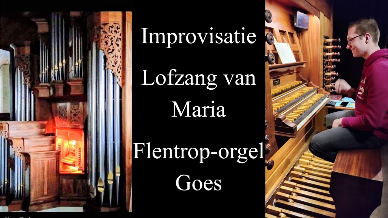 Improvisatie Lofzang van Maria Flentrop-orgel Goes