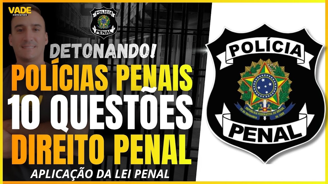 10 QUEST&Otilde;ES | DIREITO PENAL - POL&Iacute;CIAS PENAIS