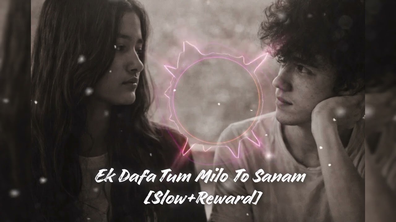 Ek dafa Tum Milo to Sanam Song || Lo-fi slowed music mashup song #songs #lofi #ai 