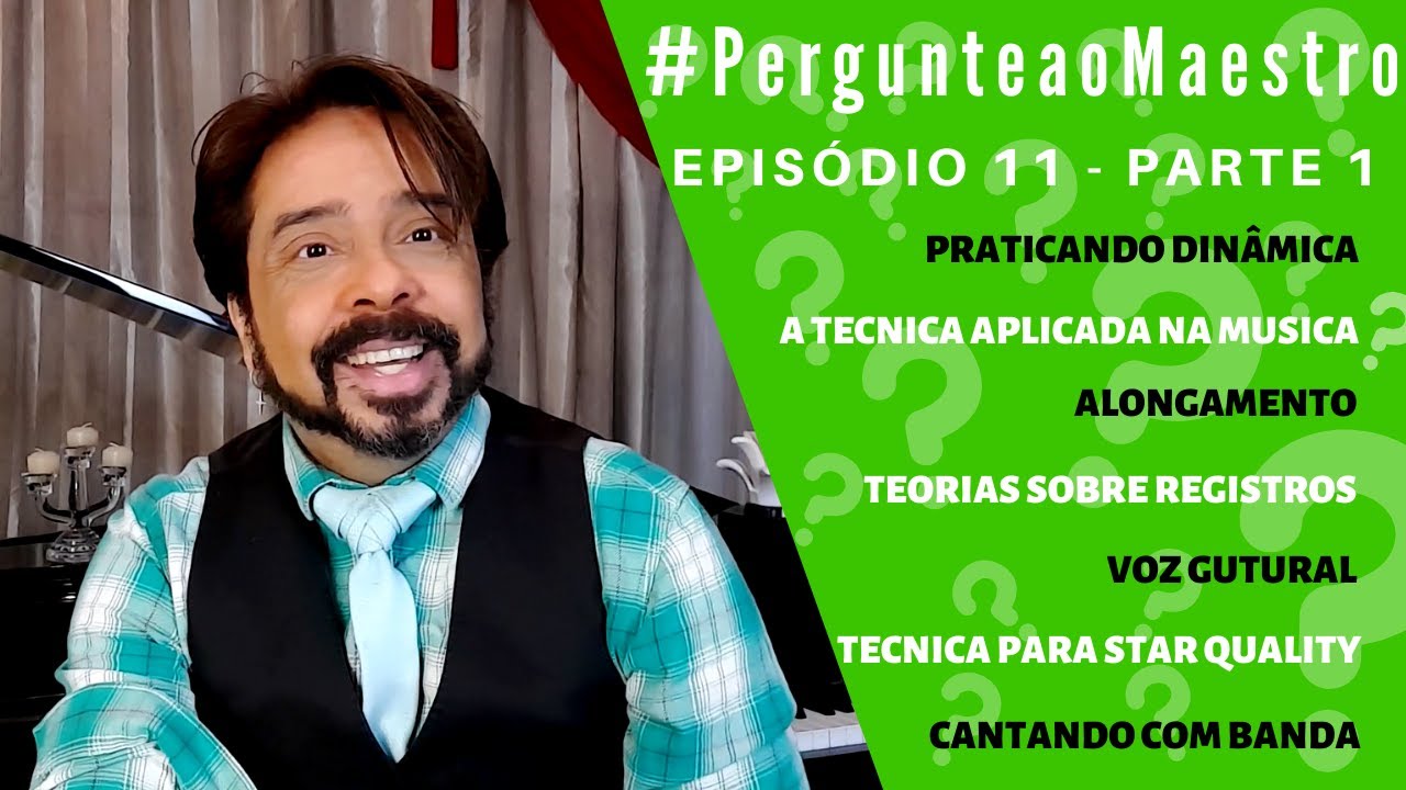 EP 11 #PergunteaoMaestro - PT1: Gutural, Dinamica, Alongamento, Registro, Banda, Star Quality e Mais