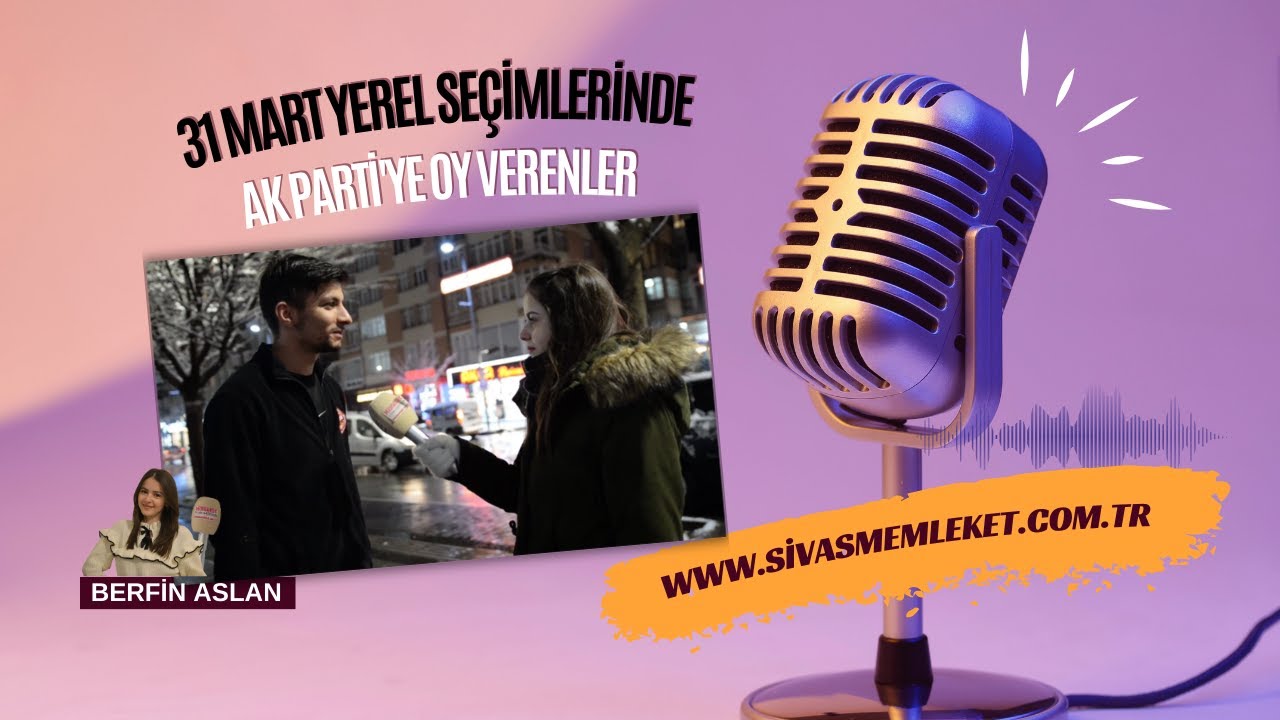 SİVAS / 31 MART YEREL SEÇİMLERİNDE AK PARTİ'YE OY VERENLER / İSTASYON CADDESİ